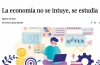&quot;La Economía no se intuye, se estudia&quot; - Artículo de Verónica López Sabater - Elpais 14jun21